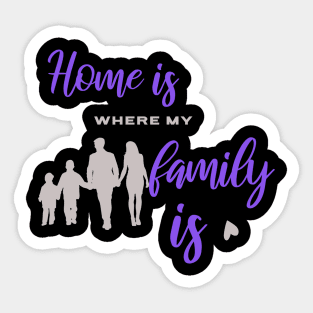 Home is where my family is Sticker